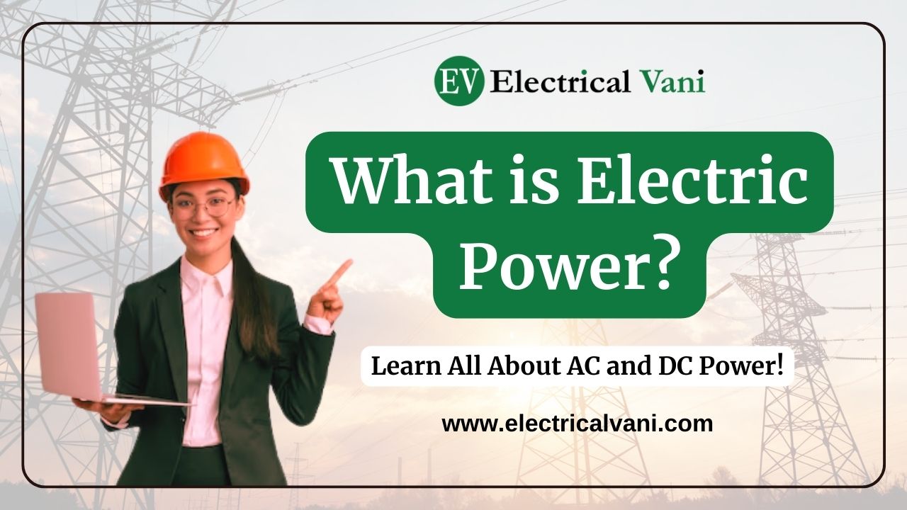 Electric Power – Definition, Formula, Types, And Examples - Electrical Vani