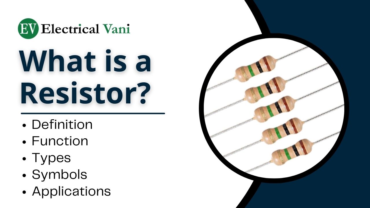 Resistor - Definition, Function, Types, And Applications - Electrical Vani